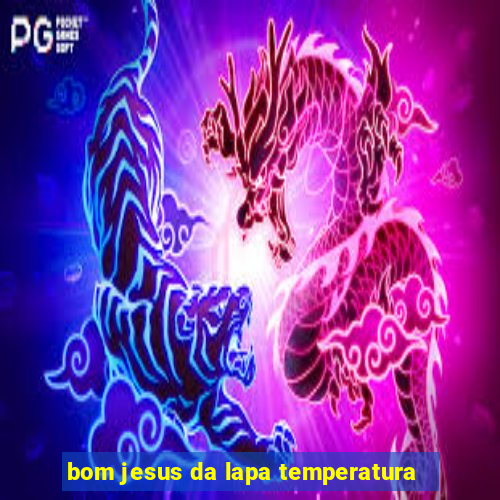 bom jesus da lapa temperatura